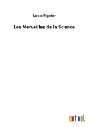 Cover-Bild zum Titel 'Les Merveilles de la Science' von 'Louis Figuier'