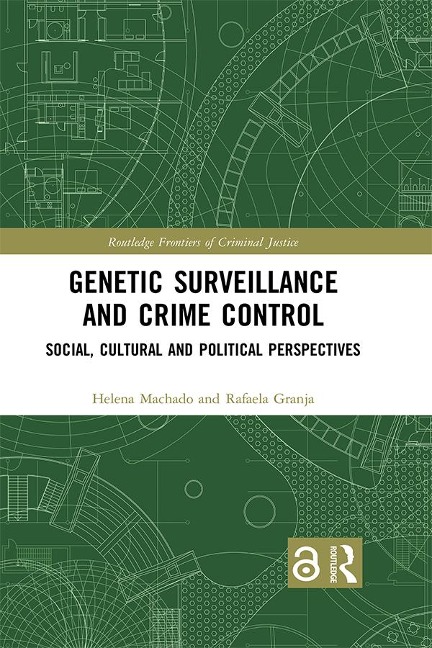 Genetic Surveillance and Crime Control - Helena Machado, Rafaela Granja