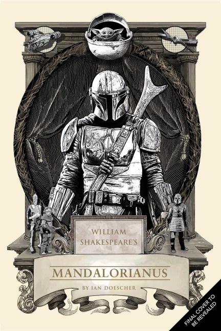 William Shakespeare's Star Wars Mandalorianus - Ian Doescher