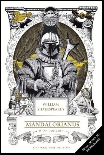 William Shakespeare's Star Wars: The Mandalorian - Ian Doescher