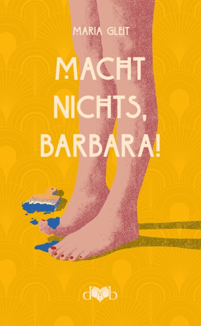 Macht nichts, Barbara! - Maria Gleit