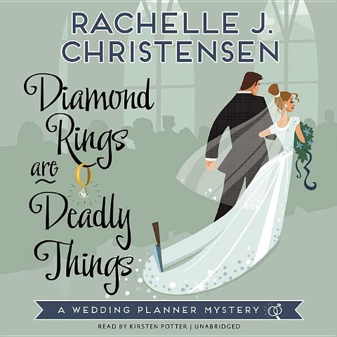 Diamond Rings Are Deadly Things: A Wedding Planner Mystery - Rachelle J. Christensen