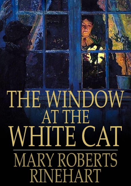 Window at the White Cat - Mary Roberts Rinehart