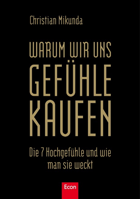 Warum wir uns Gefühle kaufen - Christian Mikunda