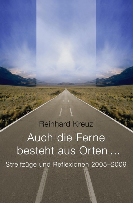 Auch die Ferne besteht aus Orten ... - Reinhard Kreuz