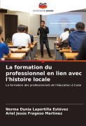Cover-Bild zum Titel 'La formation du professionnel en lien avec l'histoire locale' von 'Norma Dunia Laportilla Estévez, Ariel Jesús Fragoso Martínez'