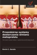 Przezskórne systemy dostarczania winianu metoprololu - Kevin C. Garala