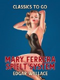 Cover-Bild zum Titel 'Mary Ferrera spielt System' von 'Edgar Wallace'
