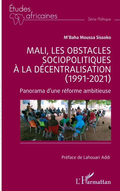 Mali, les obstacles sociopolitiques à la décentralisation (1991-2021) - M'baha moussa Sissoko