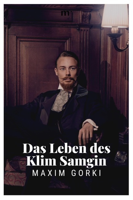 Das Leben des Klim Samgin - Maxim Gorki