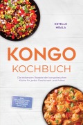 Cover-Bild zum Titel 'Kongo Kochbuch: Die leckersten Rezepte der kongolesischen Küche für jeden Geschmack und Anlass - inkl. Brotrezepten, Fingerfood, Getränken, Dips uvm.' von 'Estelle Mbala'