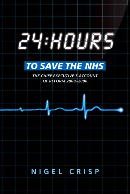 24 hours to save the NHS - Nigel Crisp