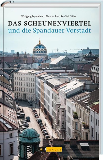 Das Scheunenviertel und die Spandauer Vorstadt - Wolfgang Feyerabend, Thomas Rasche, Veit Stiller
