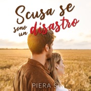Cover-Bild zum Titel 'Scusa se sono un disastro' von 'Piera S.'