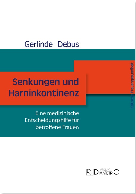 Senkungen und Harninkontinenz. Eine medizinische Entscheidungshilfe für betroffene Frauen - Gerlinde Debus