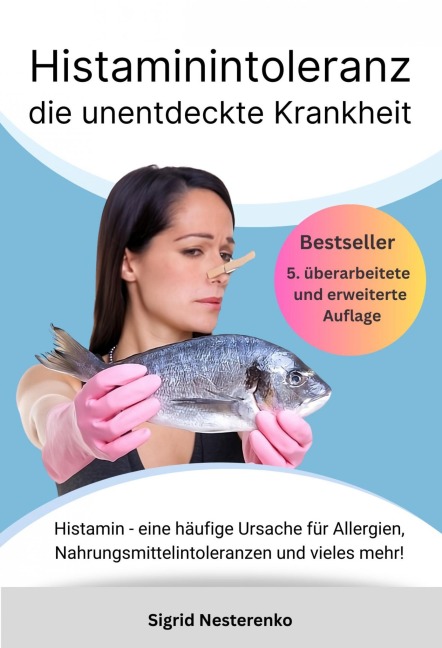 Histaminintoleranz - die unentdeckte Krankheit - Sigrid Nesterenko