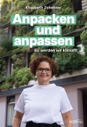 Anpacken und anpassen - Elisabeth Zehetner