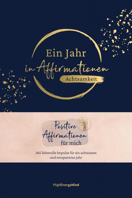 Ein Jahr in Affirmationen - Achtsamkeit - Philipp Hausser, HighEnergyMind