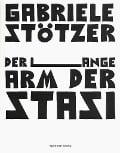 Cover-Bild zum Titel 'Der lange Arm der Stasi' von 'Gabriele Stötzer'