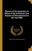 Cover-Bild zum Titel 'Reports of the Inspectors of Mines of the Anthracite Coal Regions of Pennsylvania for the Year 1886' von ''