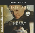 Cover-Bild zum Titel 'Not in the Heart (Library Edition)' von 'Chris Fabry'