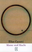 Masse und Macht - Elias Canetti