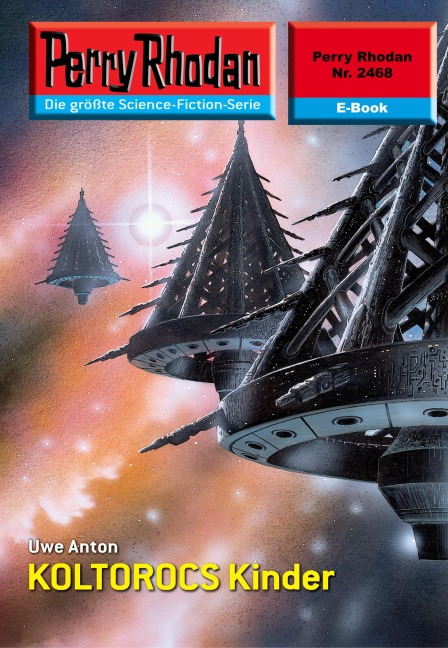 Perry Rhodan 2468: KOLTOROCS Kinder - Uwe Anton