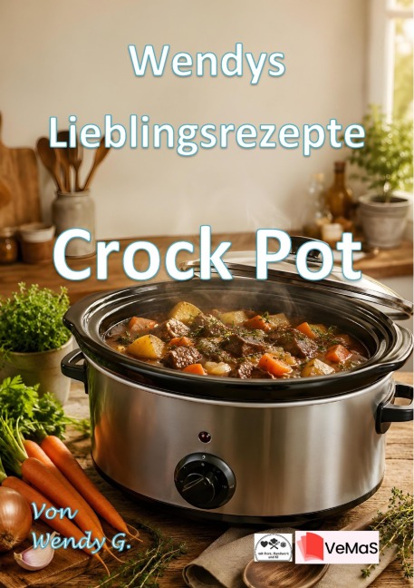Wendys Lieblingsrezepte - Crock Pot - Wendy G.
