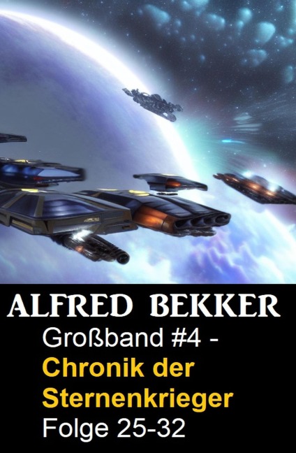Großband #4 - Chronik der Sternenkrieger Folge 25-32 in einem Buch - Alfred Bekker