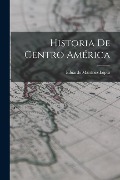 Historia de Centro América - Eduardo Martínez López