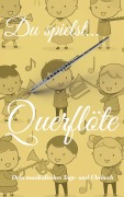 Cover-Bild zum Titel 'Du spielst... Querflöte' von 'Johannes Schachtner'