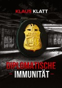 Cover-Bild zum Titel 'Diplomatische Immunität' von 'Klaus Klatt'