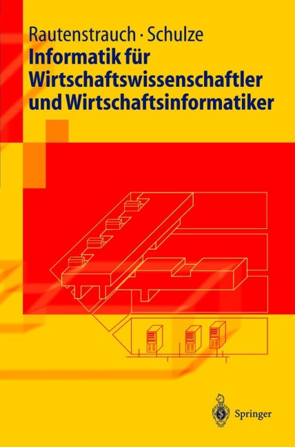 Informatik für Wirtschaftswissenschaftler und Wirtschaftsinformatiker - Thomas Schulze, Claus Rautenstrauch
