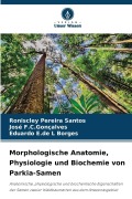 Cover-Bild zum Titel 'Morphologische Anatomie, Physiologie und Biochemie von Parkia-Samen' von 'Roniscley Pereira Santos, Eduardo E. de L Borges, José F. C. Gonçalves'