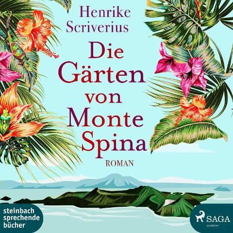 Die Gärten von Monte Spina (Ungekürzt) - Henrike Scriverius