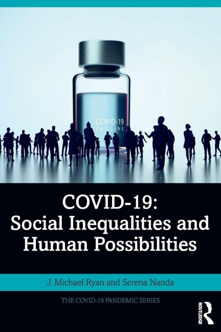 Covid-19: Social Inequalities and Human Possibilities - J Michael Ryan, Serena Nanda