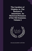 Cover-Bild zum Titel 'The Cavaliers of Virginia, or, The Recluse of Jamestown. An Historical Romance of the Old Dominion. Volume 2' von 'William Alexander Caruthers'