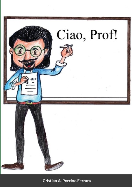 "Ciao, Prof!" - Cristian A. Porcino Ferrara