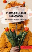Cover-Bild zum Titel 'PERMAKULTUR RELOADED Neue Techniken für deinen Traumgarten' von 'Ortiz M. J. Ortiz M. J.'