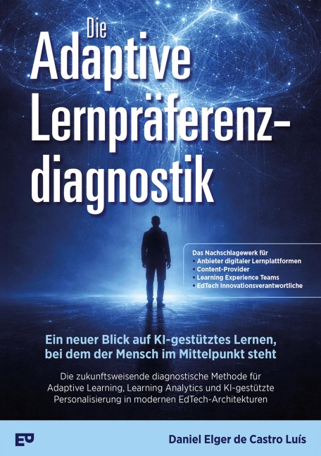 Die Adaptive  Lernpräferenzdiagnostik - Ein neuer Blick auf KI-gestütztes Lernen,  bei dem der Mensch im Mittelpunkt steht - Daniel Elger de Castro Luís