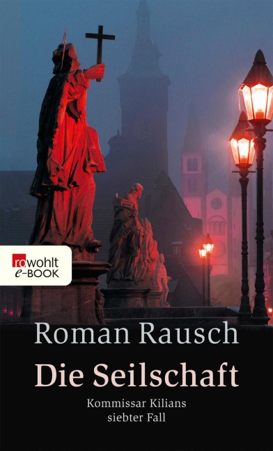 Die Seilschaft: Kommissar Kilians siebter Fall - Roman Rausch