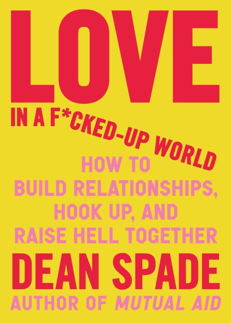 Love in a F*cked-Up World - Dean Spade