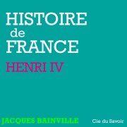 Cover-Bild zum Titel 'Histoire de France : Henri IV' von 'Jacques Bainville'