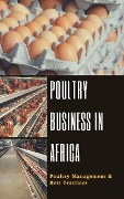 Poultry Business in Africa: Poultry Management & Best Practices - Peter Moore