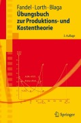 Übungsbuch zur Produktions- und Kostentheorie - Günter Fandel, Michael Lorth, Steffen Blaga