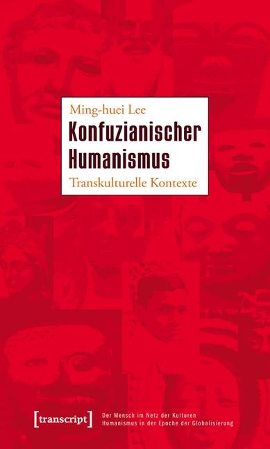 Konfuzianischer Humanismus - Ming-Huei Lee