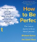 Cover-Bild zum Titel 'How to Be Perfect: The Correct Answer to Every Moral Question' von 'Michael Schur'