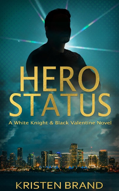 Hero Status (The White Knight & Black Valentine Series, #1) - Kristen Brand