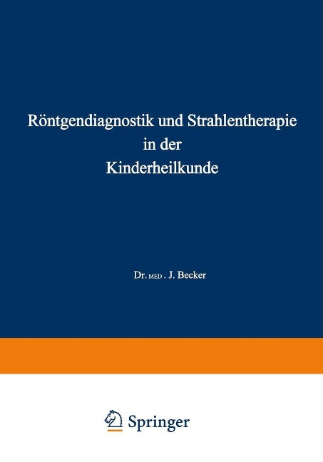 Röntgendiagnostik und Strahlentherapie in der Kinderheilkunde - Joseph Becker