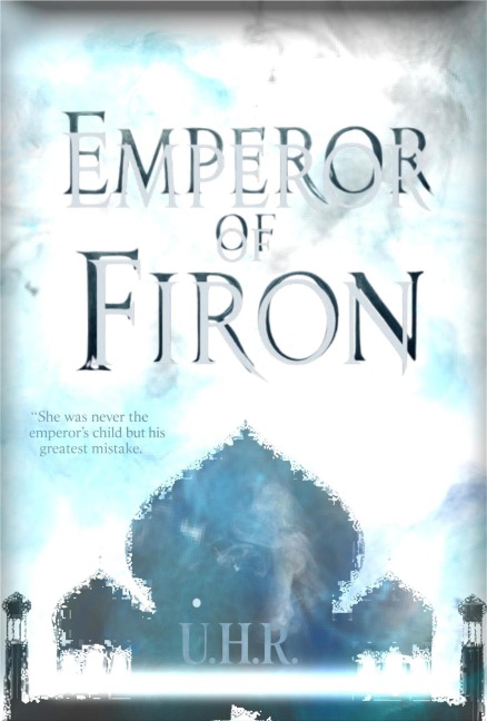 Emperor Of Firon (Spinning Empires, #1) - U. H. R